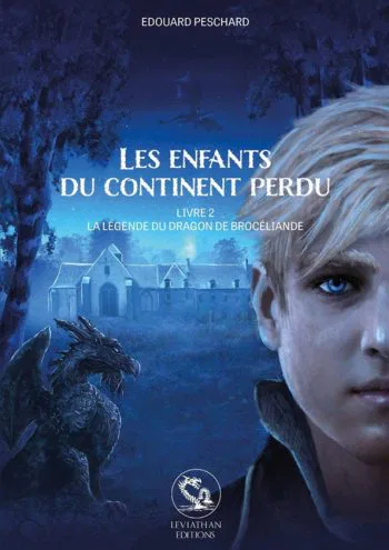 Les enfants du contient perdu, Tome 2 : La légende du dragon de Brocéliande